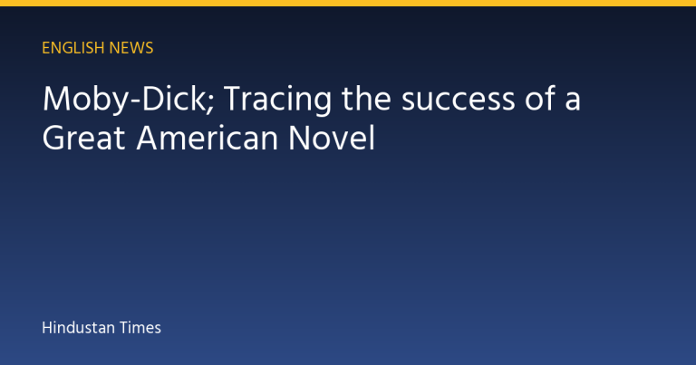 Moby-Dick; Tracing the success of a Great American Novel