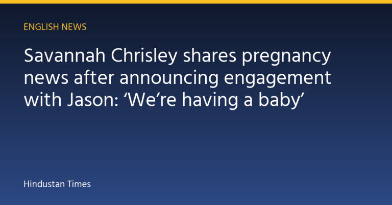 Savannah Chrisley shares pregnancy news after announcing engagement with Jason: ‘We’re having a baby’