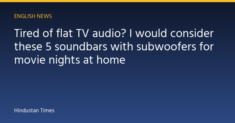 Tired of flat TV audio? I would consider these 5 soundbars with subwoofers for movie nights at home